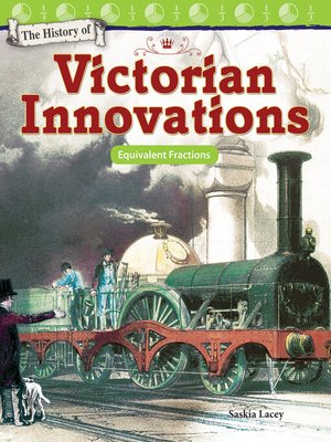 cover image of The History of Victorian Innovations: Equivalent Fractions